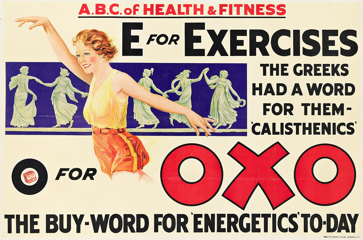 DESIGNER UNKNOWN. E FOR EXERCISES / O FOR OXO. Circa 1930s. 40x60 inches, 101½x152½ cm. OXO Ltd. Thames House, London.